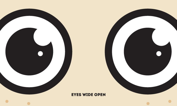 Eyes wide open
